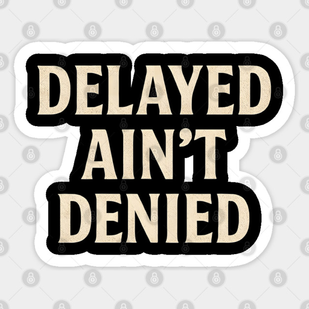 Delayed Ain't Denied Christian Gift Sticker by Melanie 's Store 2
