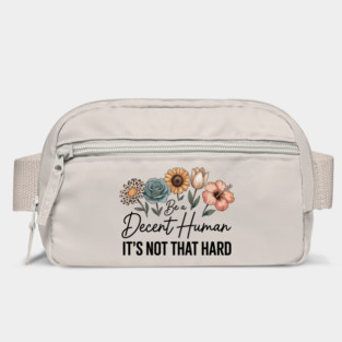 Be A Decent Human It’s Not That Hard Bag
