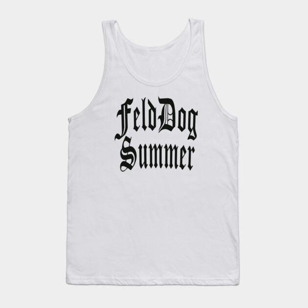 FeldDog Summer Tank Top by Jim and Them