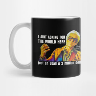 I'm Just Asking For A 8 Ball And $2 Million  Uncle Baby Billy Funny Quote Mug