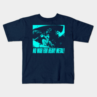NO WAR FOR HEAVY METAL! Kids T-Shirt