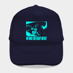 NO WAR FOR HEAVY METAL! Hat