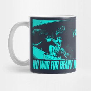 NO WAR FOR HEAVY METAL! Mug