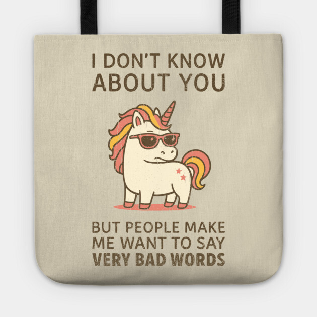 People Make Me Want To Say Very Bad Words Grumpy Unicorn Tote by Anticorporati
