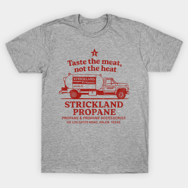Strickland Propane T-Shirt by LegendaryPhoenix