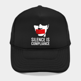 Silence is Compliance! Hat