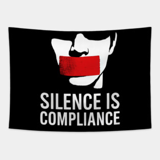 Silence is Compliance! Tapestry