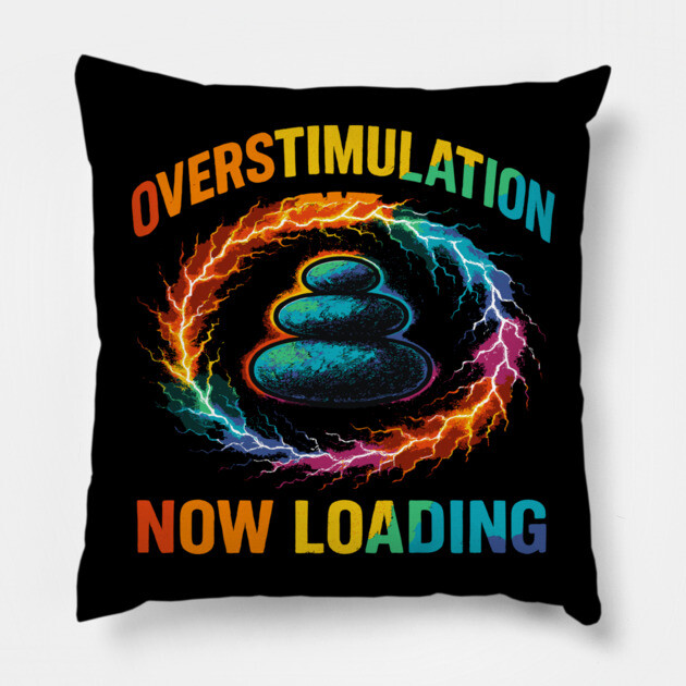 Stacked Stones Overstimulation Now Loading Rainbow Meme Pillow by belownormal