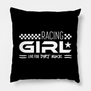 Racing Girl  Live for Dirt Bike Pillow