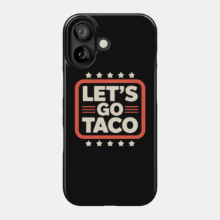 Lets-go-taco Phone Case