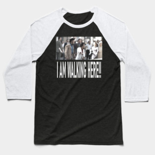 I am walking here! Baseball T-Shirt