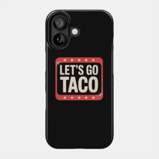 Lets-go-taco Phone Case