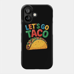 Lets-go-taco Phone Case