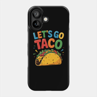Lets-go-taco Phone Case