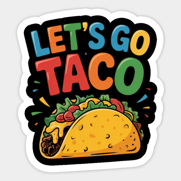 Lets-go-taco Magnet by Creatifly Graphic Tees