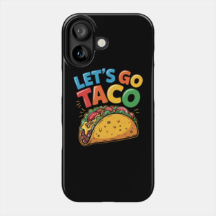 Lets-go-taco Phone Case