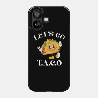 Lets-go-taco Phone Case