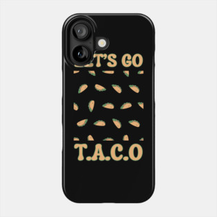 Lets-go-taco Phone Case