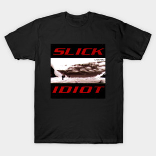 Slick Idiot T-Shirt