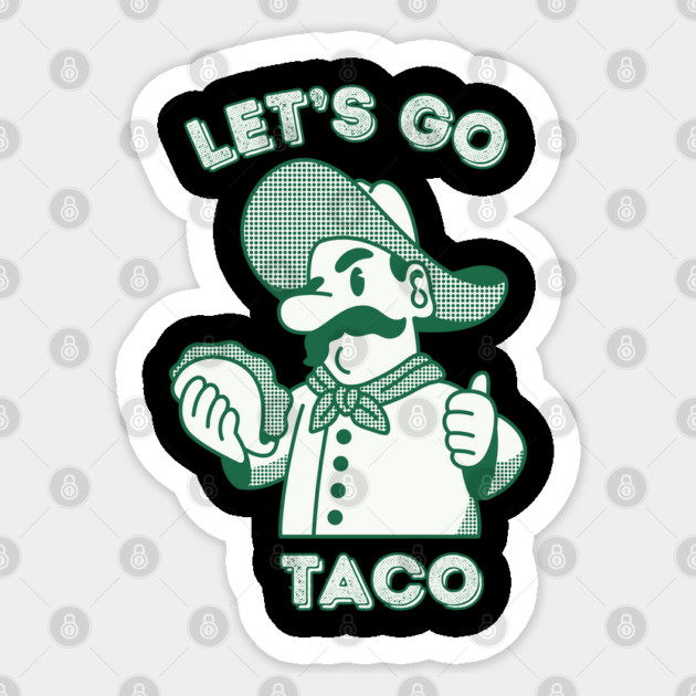 Lets-go-taco Sticker by Creatifly Graphic Tees