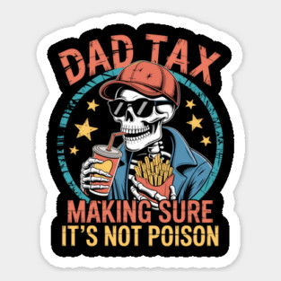 Dad Tax Making Sure It's Not Poison Funny Fathers Day Magnet