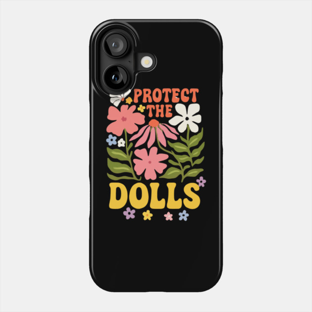 Protect-The-Dolls Phone Case by Creatifly Graphic Tees