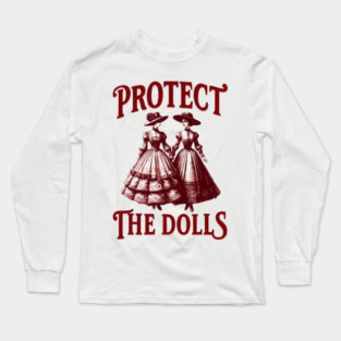Protect-The-Dolls Long Sleeve T-Shirt