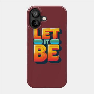 Let it Be Phone Case