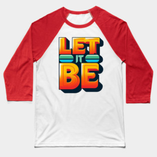 Let it Be Baseball T-Shirt