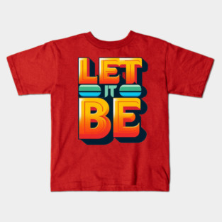 Let it Be Kids T-Shirt