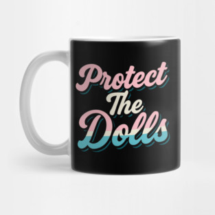 Protect-The-Dolls Mug