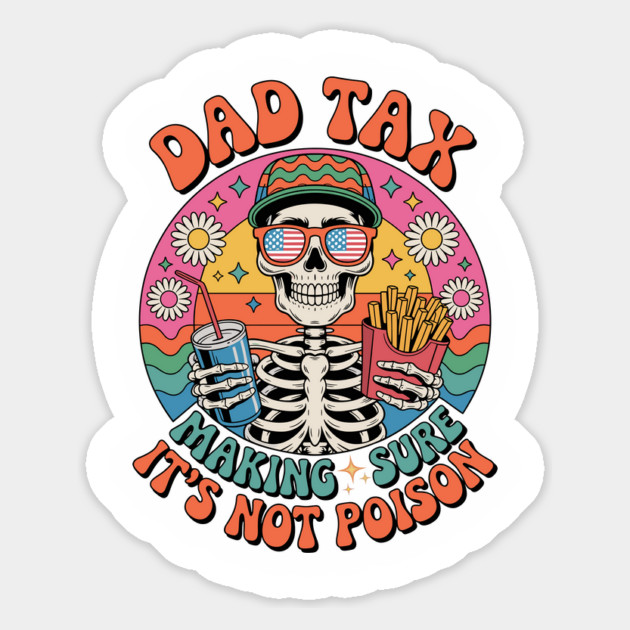 Dad Tax Making Sure It's Not Poison Fathers Day hippieT-Shirt Magnet by JessArty