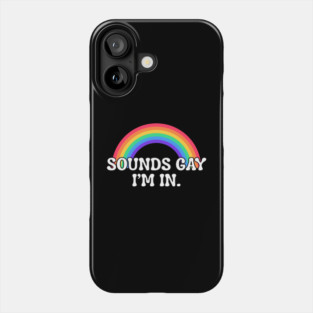 Funny sounds gay I'm in with rainbow flag for pride month Phone Case