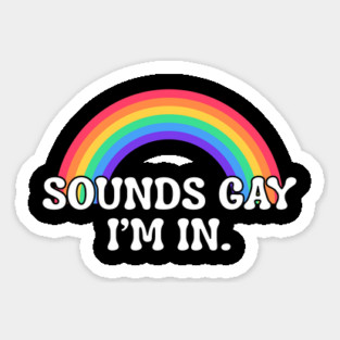 Funny sounds gay I'm in with rainbow flag for pride month Magnet