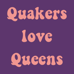 Quakers Love Queens T-Shirt