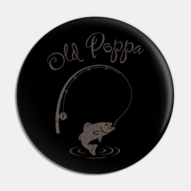 Old Papa Hooked For Life Pin by DonWillisJrArt