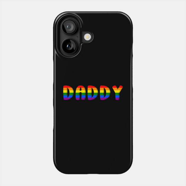Daddy Gay Pride Month LGBTQ Father's Day Rainbow Flag Queer Phone Case by Creatifly Graphic Tees
