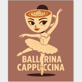 Ballerina Cappuccina –  Italian Brainrot Meme Posters and Art