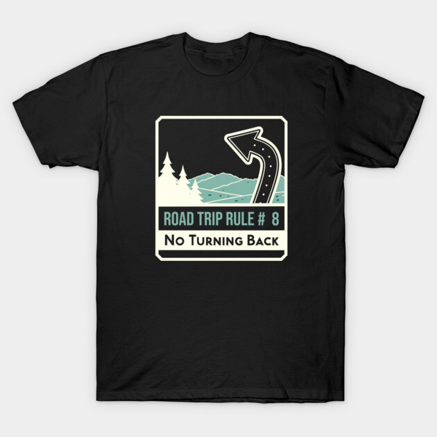 Road Trip Rule # 8 T-Shirt by DIGITAL MERCH CREATIONS