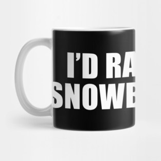 I'd Rather Be Snowboarding Mug