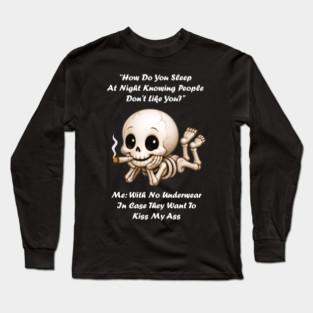 Skeleton How Do You Sleep At Night Knowing People Don't Like Long Sleeve T-Shirt