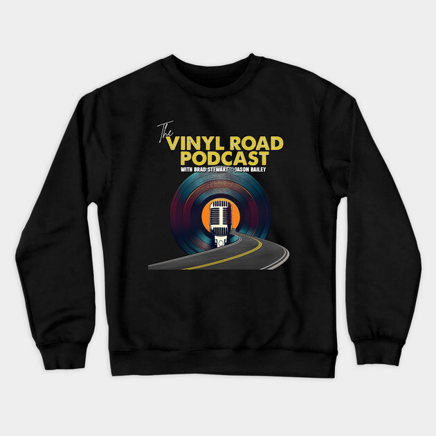 The Vinyl Road Podcast Crewneck Sweatshirt by BPX (Bailey Podcast XChange) Merch