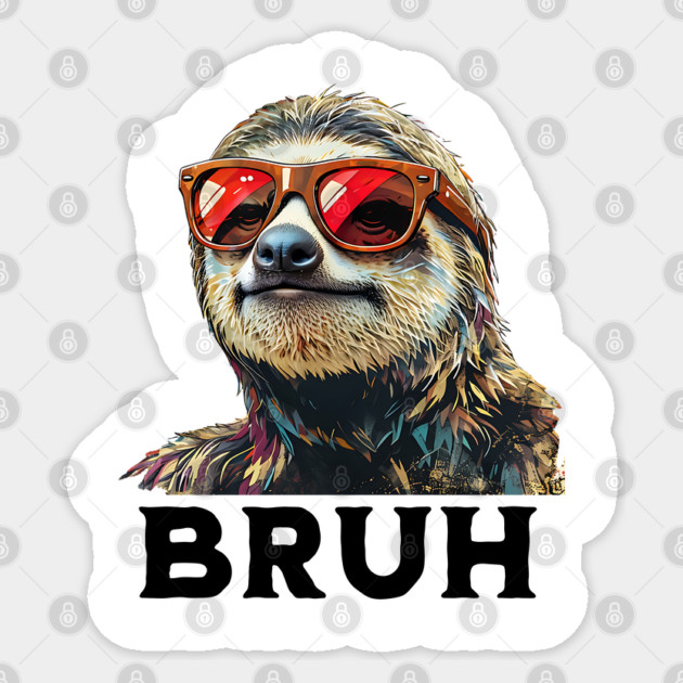 Cool Dope Sloth says "Bruh" funny design Sticker by Luxinda