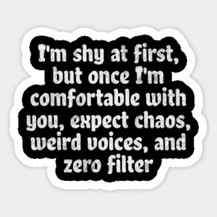 I'm shy at first but once I'm comfortable with you, funny saying Sticker