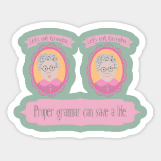 Funny Grammar, Proper Grammar Can Save a Life Sticker