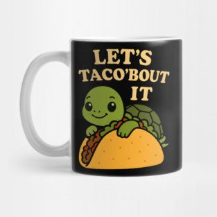 Let's taco'bout it Mug