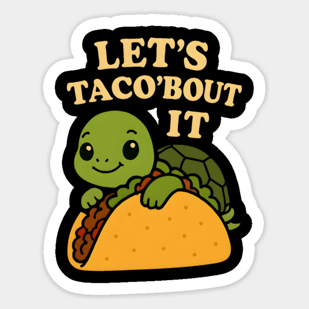 Let's taco'bout it Sticker by SKIBITEES 