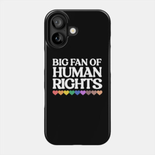 Big Fan Of Human Rights Phone Case