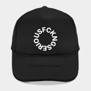 FCKNG SERIOUS Hat