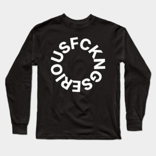 FCKNG SERIOUS Long Sleeve T-Shirt